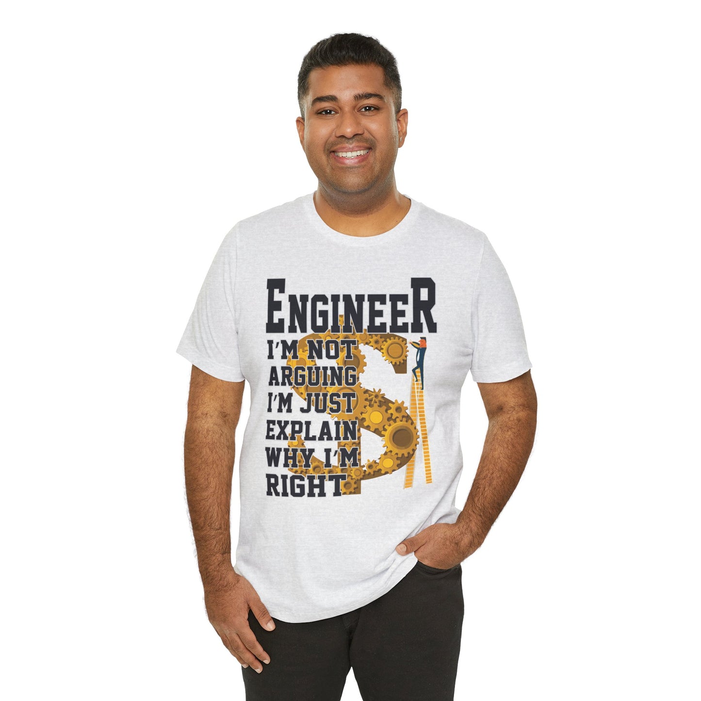 Engineer: I'm Not Arguing, I'm Just Explain Why I'm Right - Unisex Jersey Short Sleeve Tee - 13615