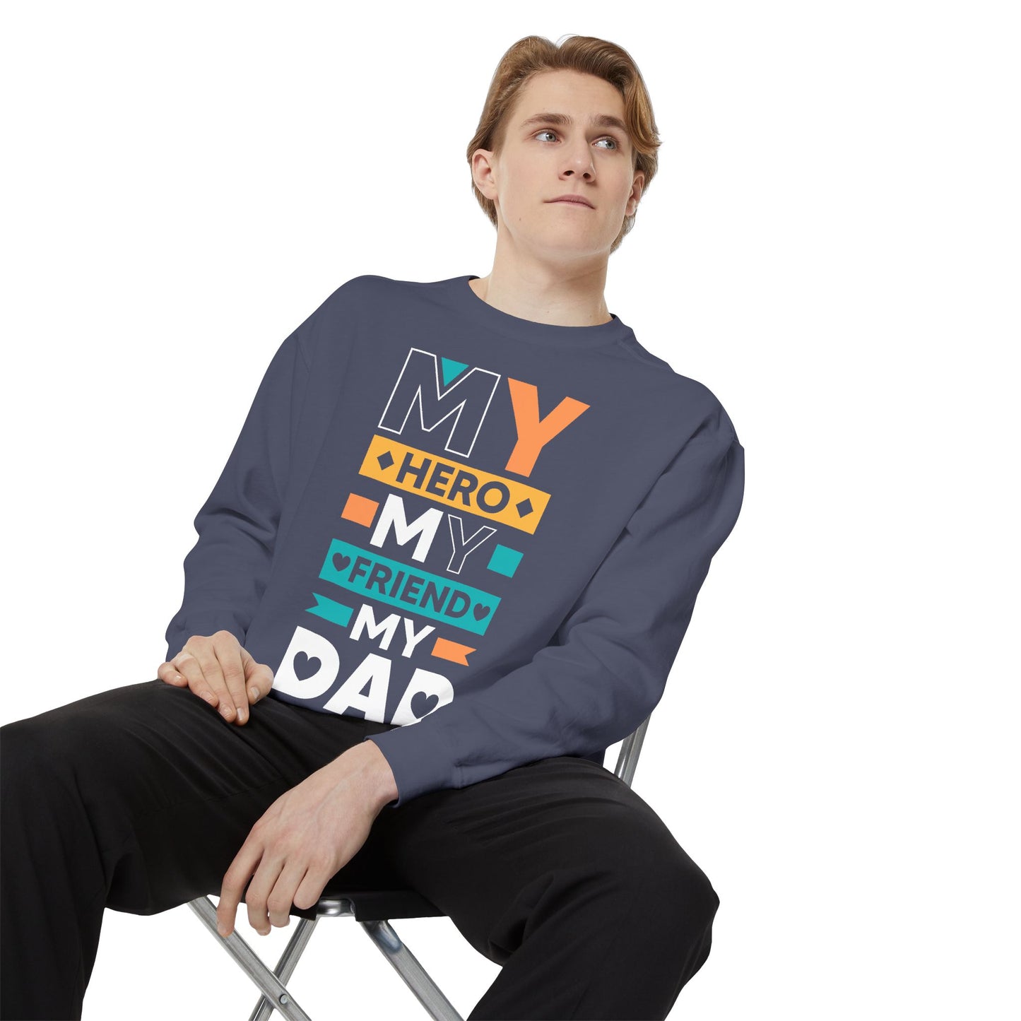"My Hero, My Friend, My Dad" Garment-dyed Sweatshirt - 12906