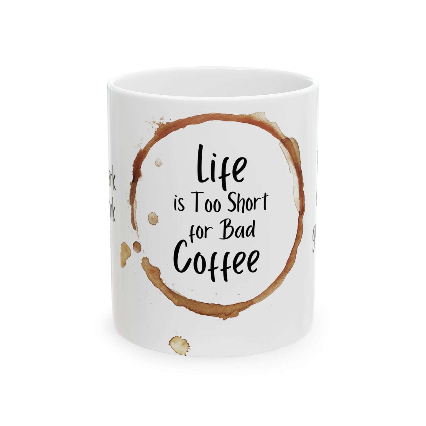 Life is Too Short for Bad Coffee - Ceramic Mug, (11oz, 15oz) - 11329