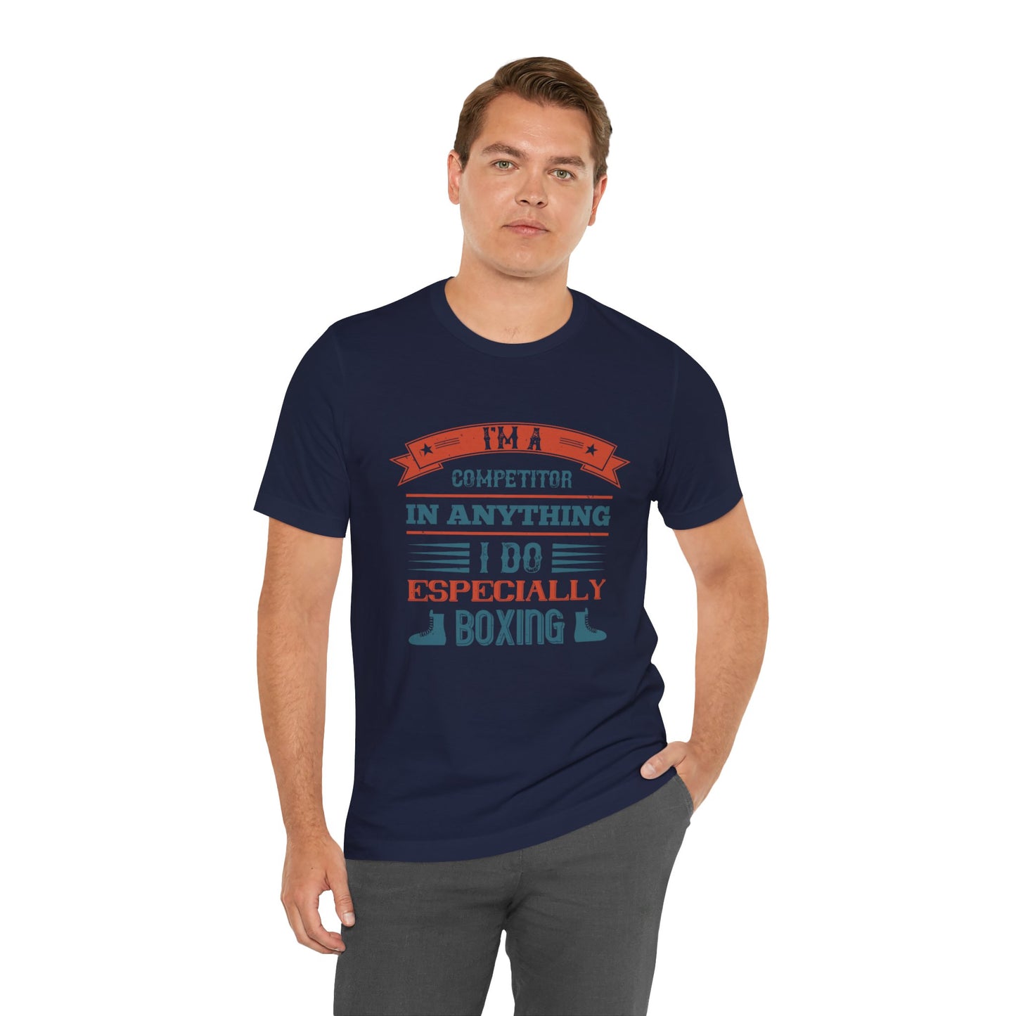 I’m a Competitor in Anything I Do, Especially Boxing - Unisex Jersey Short Sleeve Tee