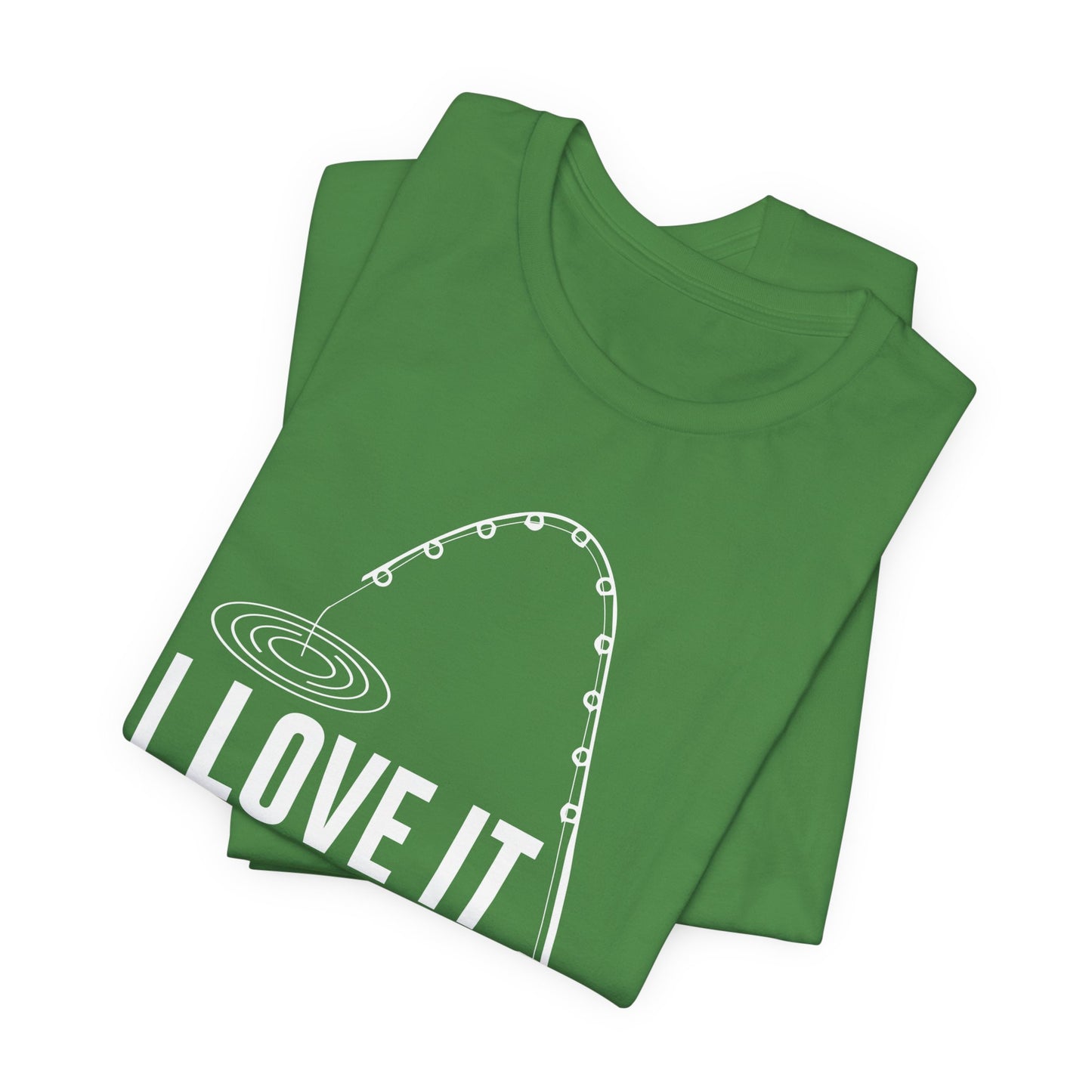 I Love It When She Bends Over - Unisex Jersey Short Sleeve Tee - 14045
