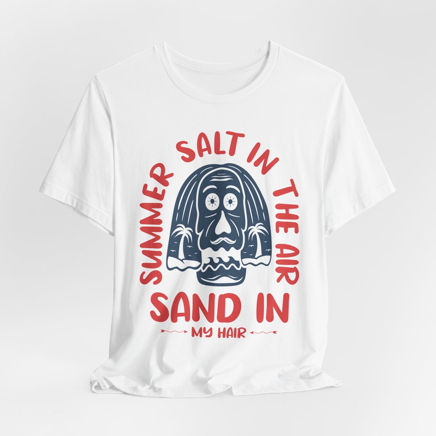 Salt In The Air, Sand In My Hair - Unisex Jersey Short Sleeve Tee - 13111