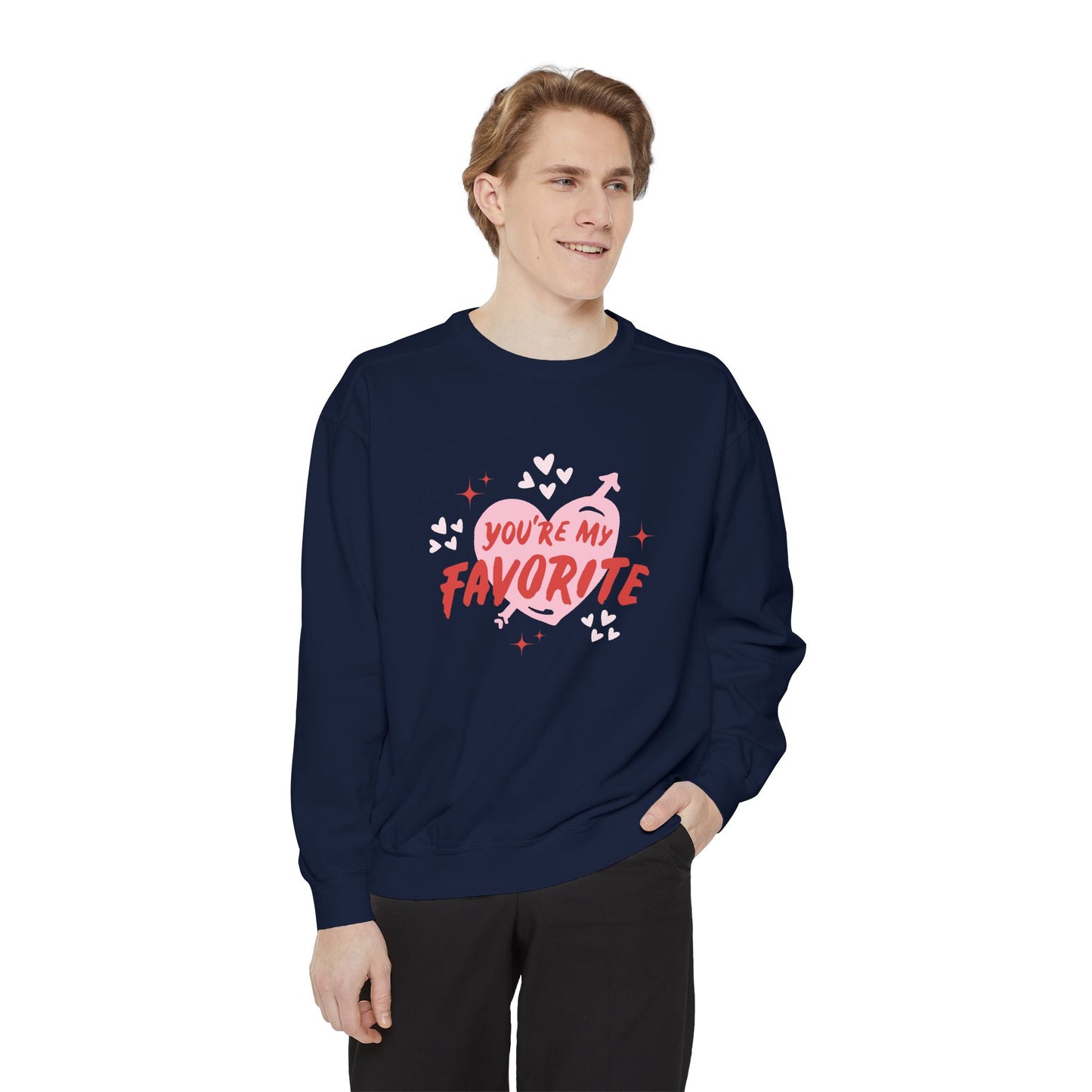 You're My Favorite - Unisex Garment-Dyed Sweatshirt - 11552