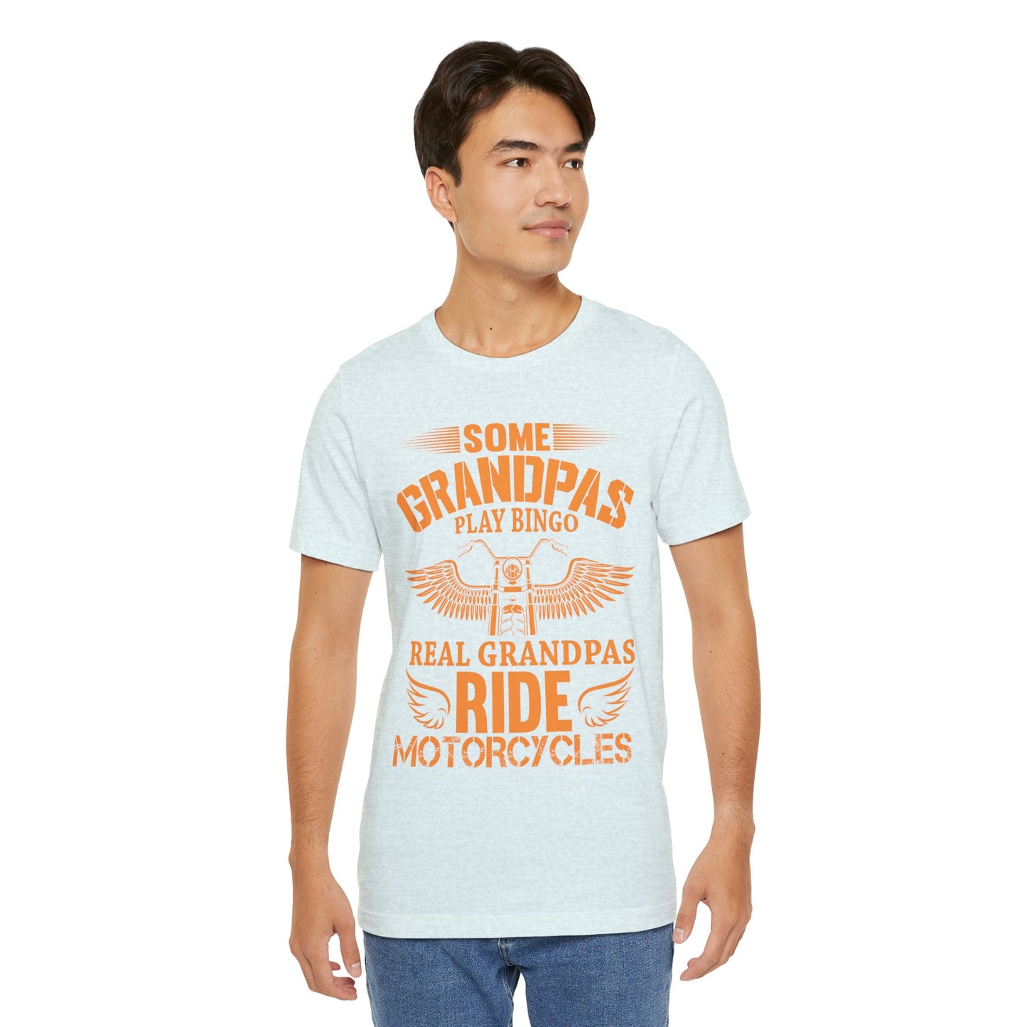 Some Grandpas Play Bingos, Real Grandpas Ride Motorcycles - Unisex Jersey Short Sleeve Tee