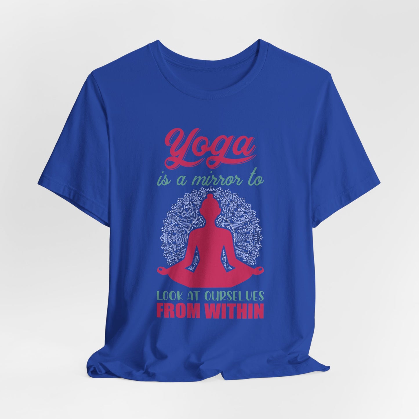 Yoga Is A Mirror To Look At Ourselves From Within - Unisex Jersey Short Sleeve Tee