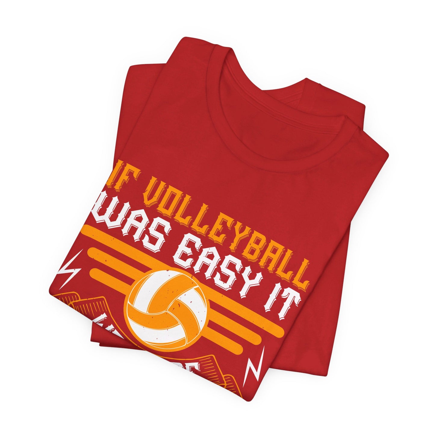 If Volleyball Was Easy It Would Be Called Football - Unisex Jersey Short Sleeve Tee