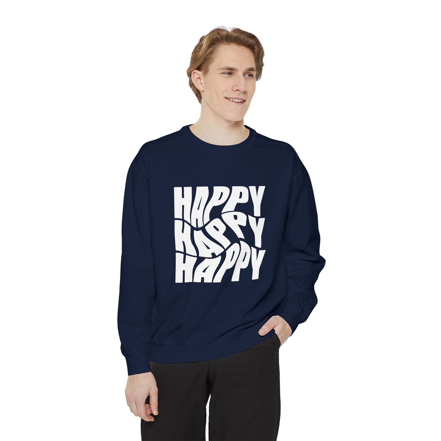 Happy Happy Happy - Unisex Garment-Dyed Sweatshirt - 11203