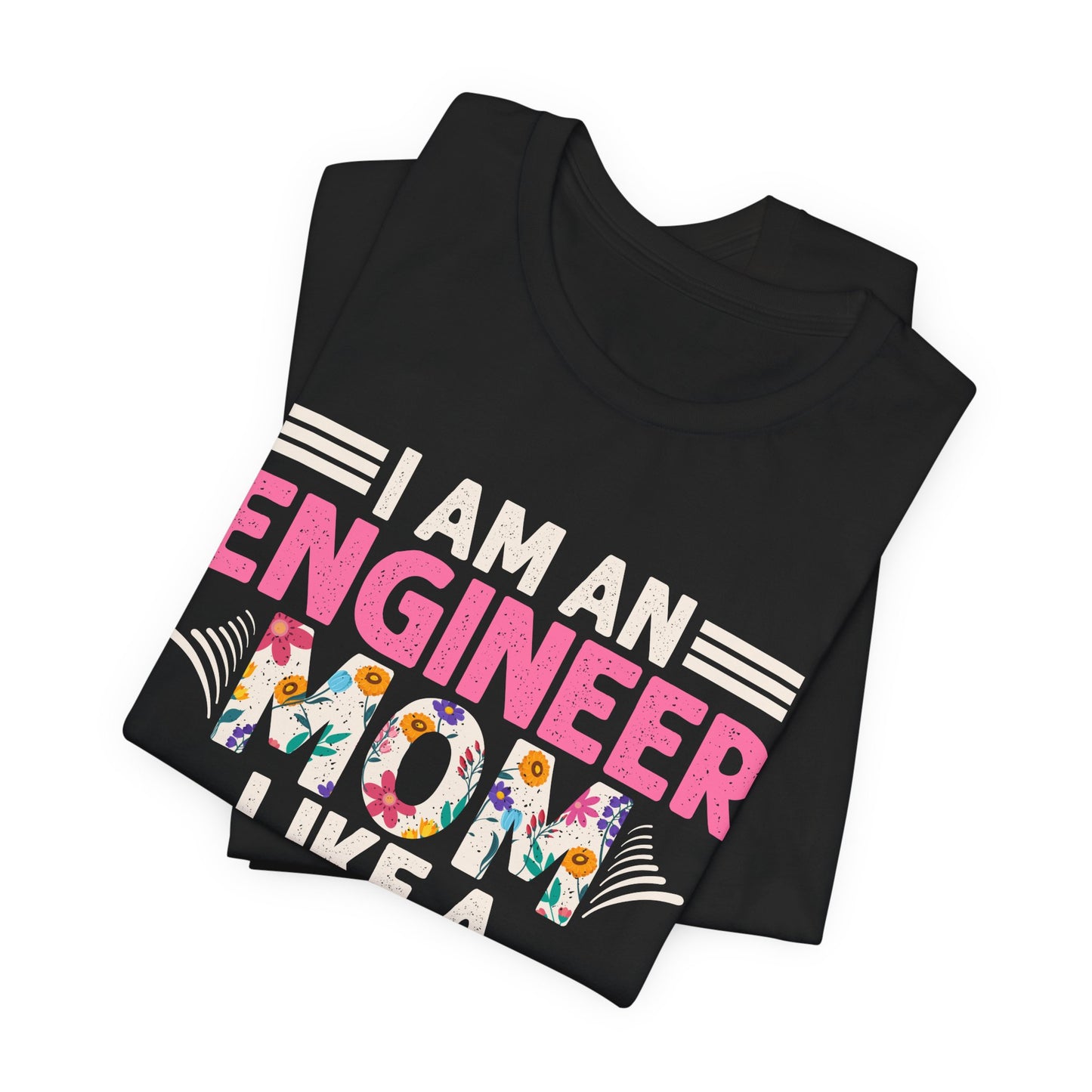I'm An Engineer Mom Like A Normal Mom, But Way Cooler - Unisex Jersey Short Sleeve Tee - 13661