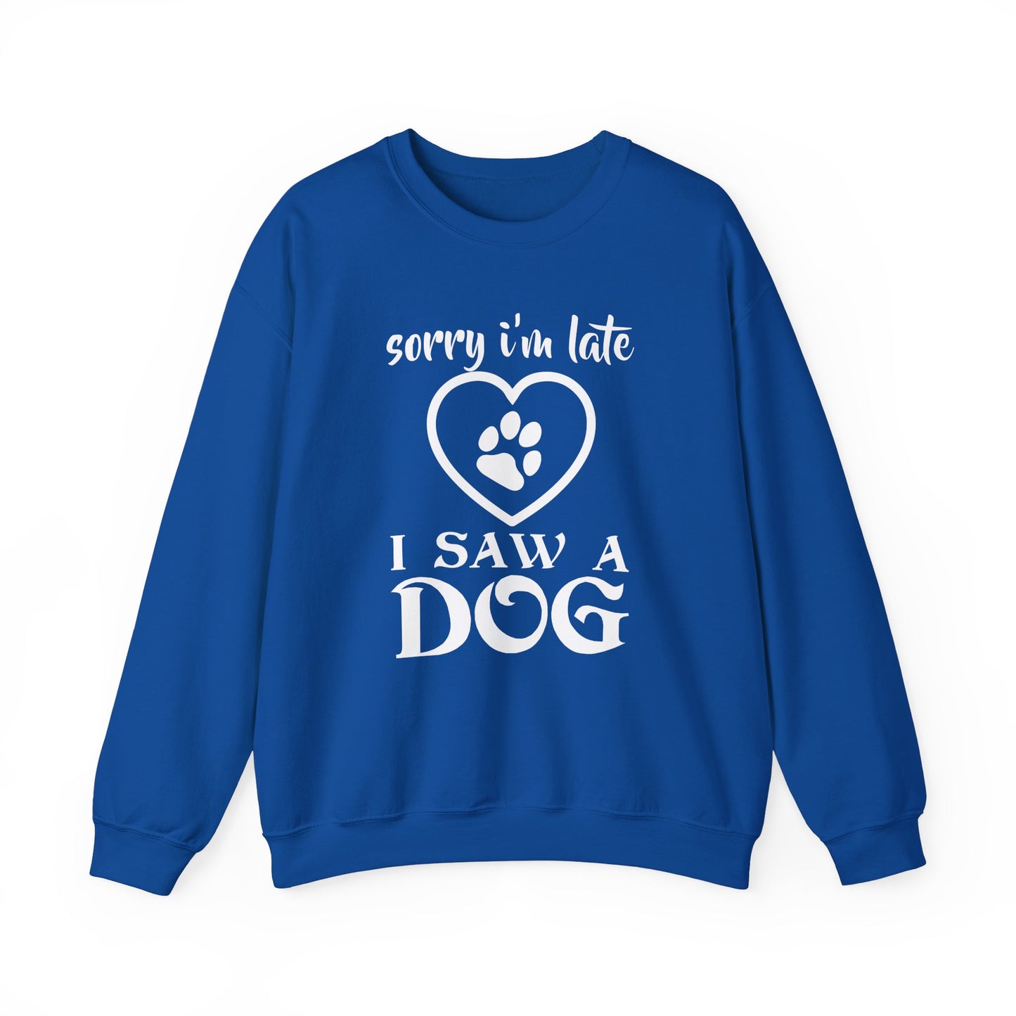 Sorry I am Late, I Saw a Dog - Unisex Heavy Blend™ Crewneck Sweatshirt