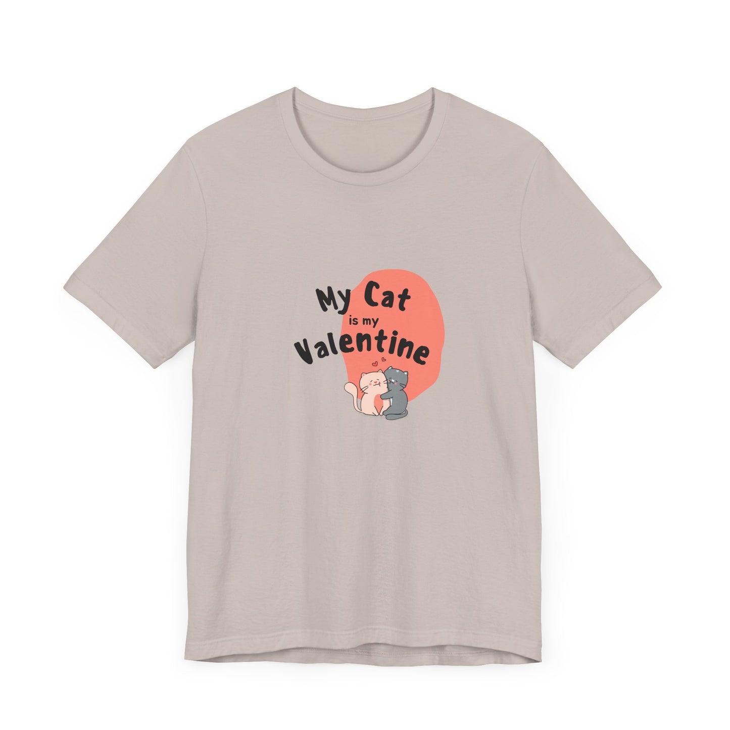 My Cat is My Valentine - Unisex Jersey Short Sleeve Tee - 11442