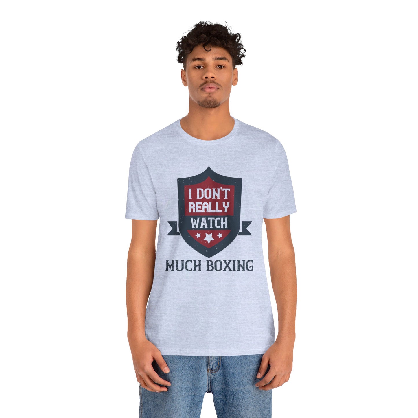 I Don’t Really Watch Much Boxing - Unisex Jersey Short Sleeve Tee