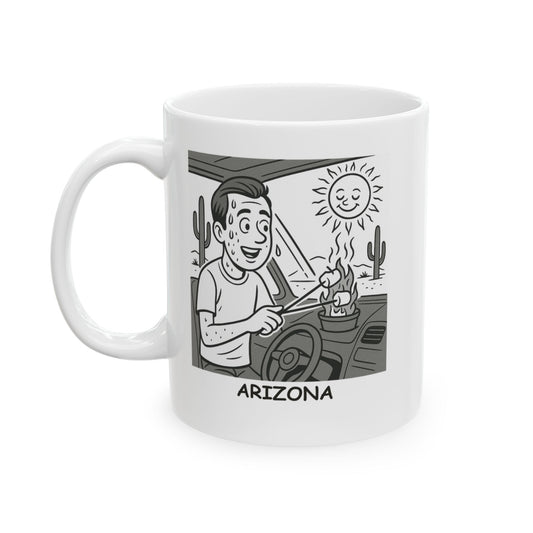 Arizona: Where you can roast marshmallows in your car on the dashboard." Ceramic Mug, (11oz, 15oz) - 13075