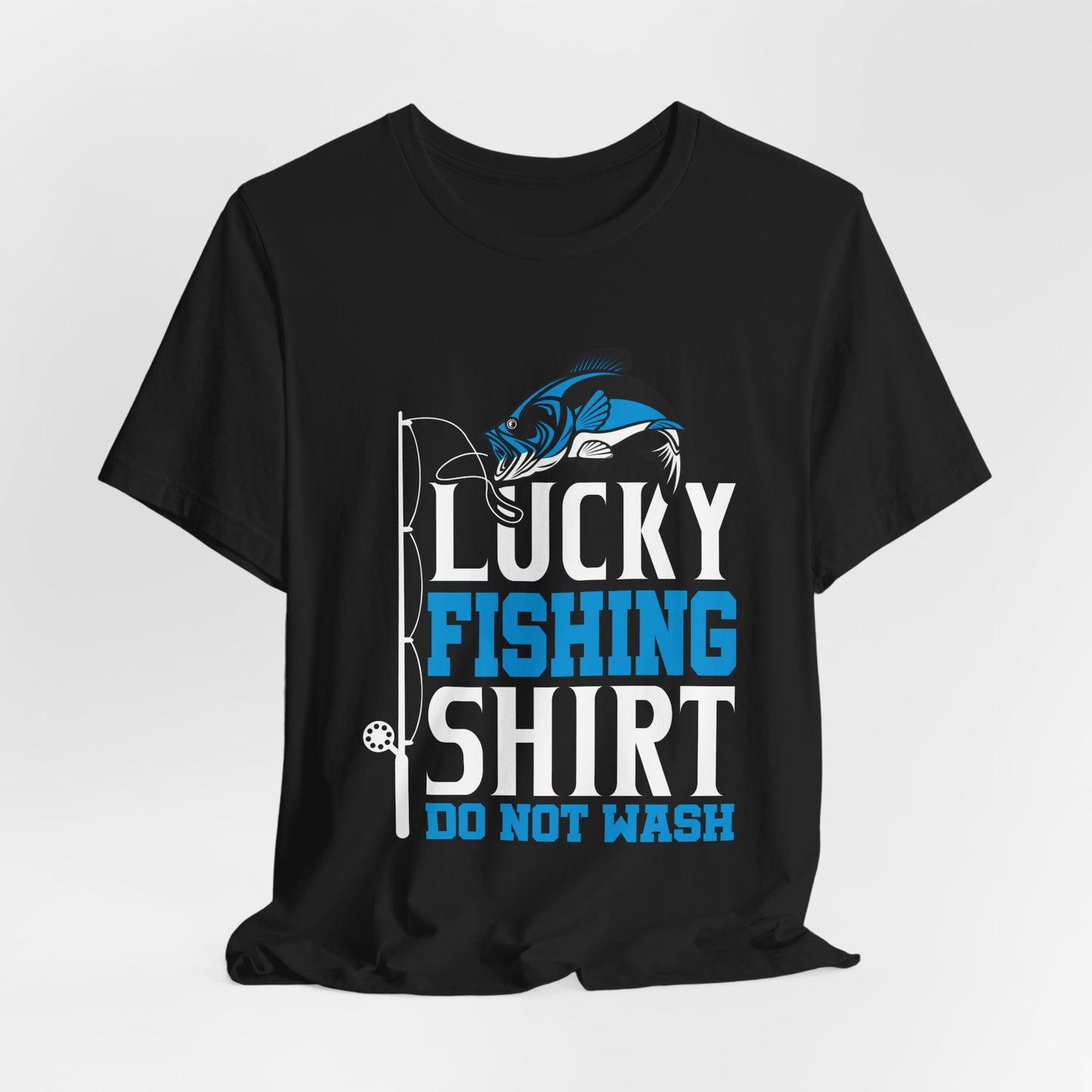 Lucky Fishing Shirt, Do Not Wash - Unisex Jersey Short Sleeve Tee - 14085