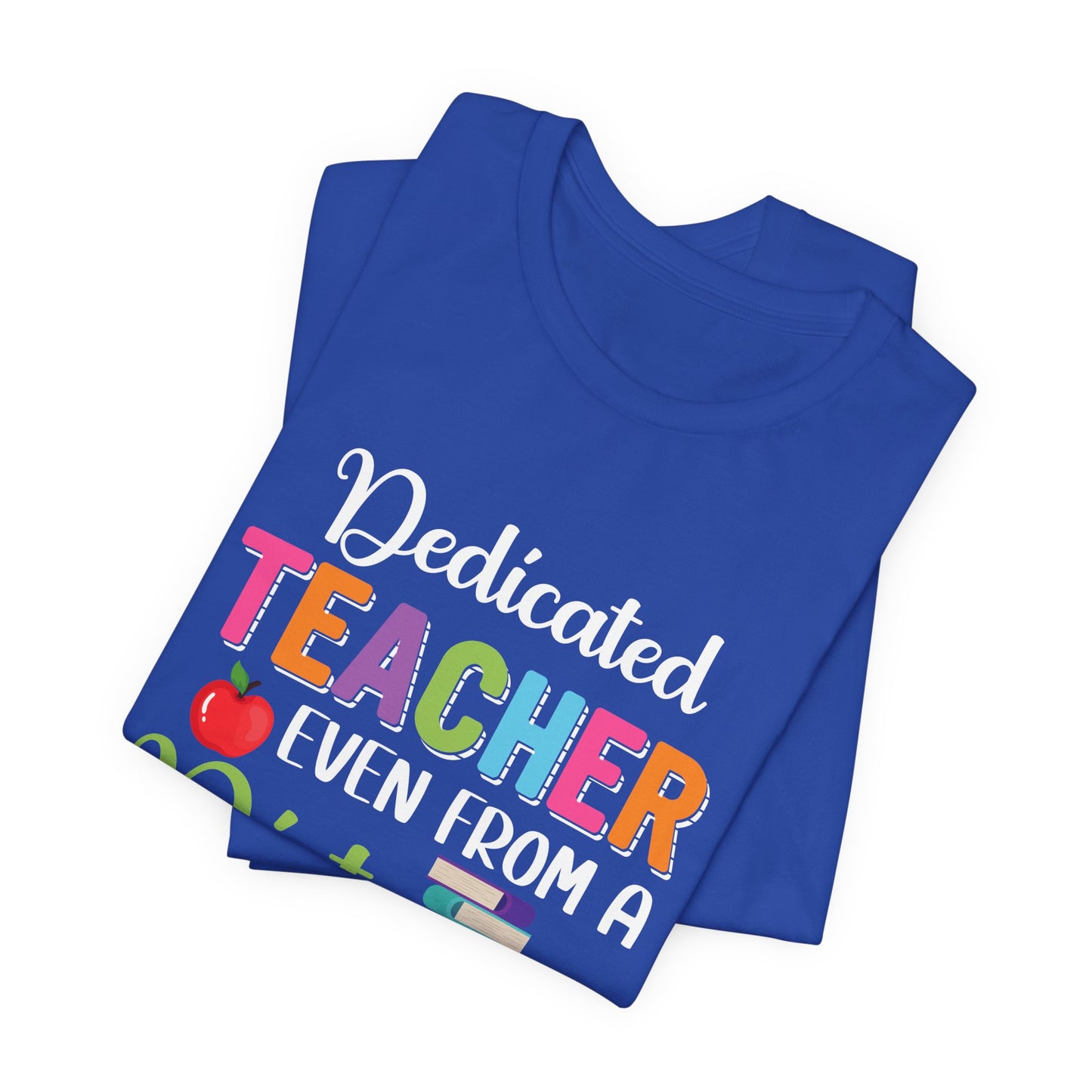 Teacher: Dedicated Teacher Even From A Distance - Unisex Jersey Short Sleeve Tee - 13484