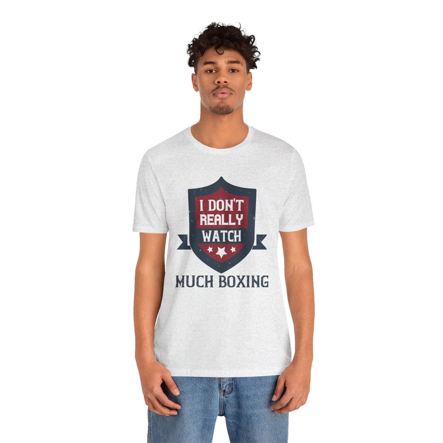 I Don’t Really Watch Much Boxing - Unisex Jersey Short Sleeve Tee