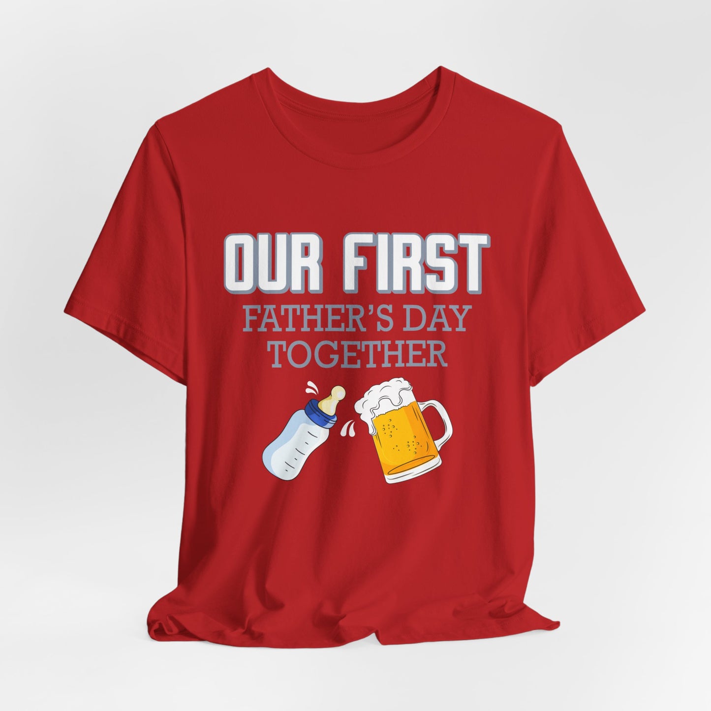 Our First Father's Day Together - Unisex Jersey Short Sleeve Tee