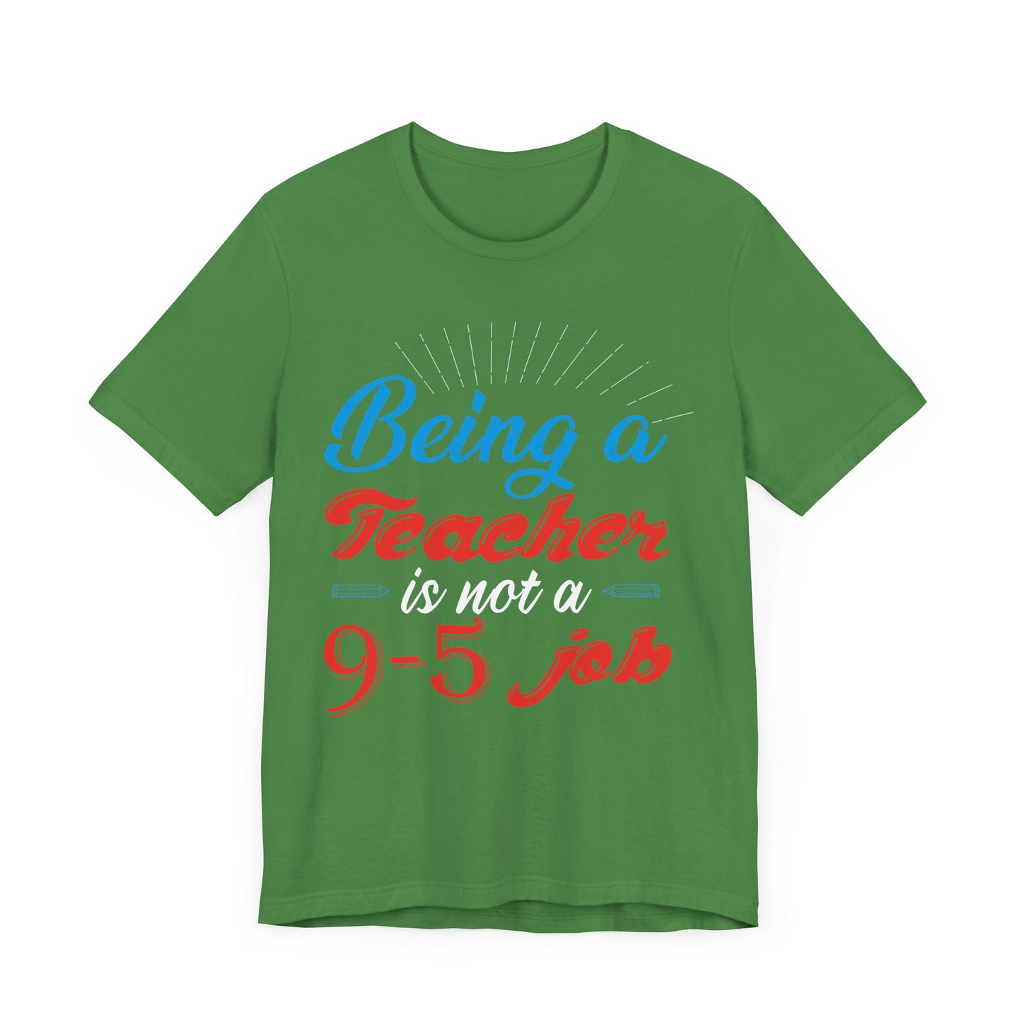 Being A Teacher Is Not A 9-5 Job - Unisex Jersey Short Sleeve Tee - 13395