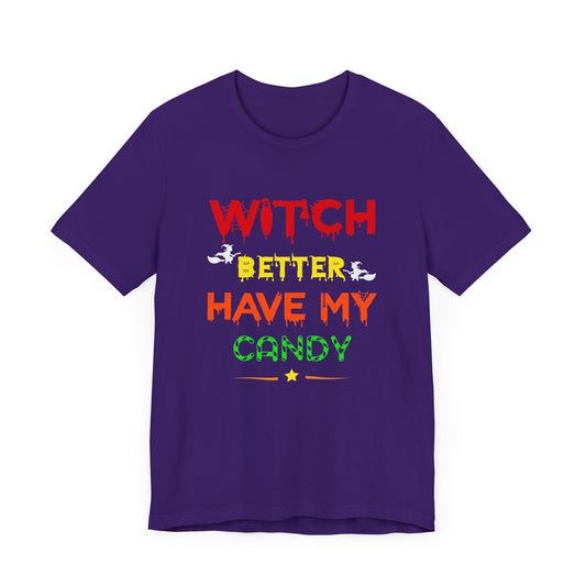 Halloween: Witch Better Have My Candy - Unisex Jersey Short Sleeve Tee - 12360