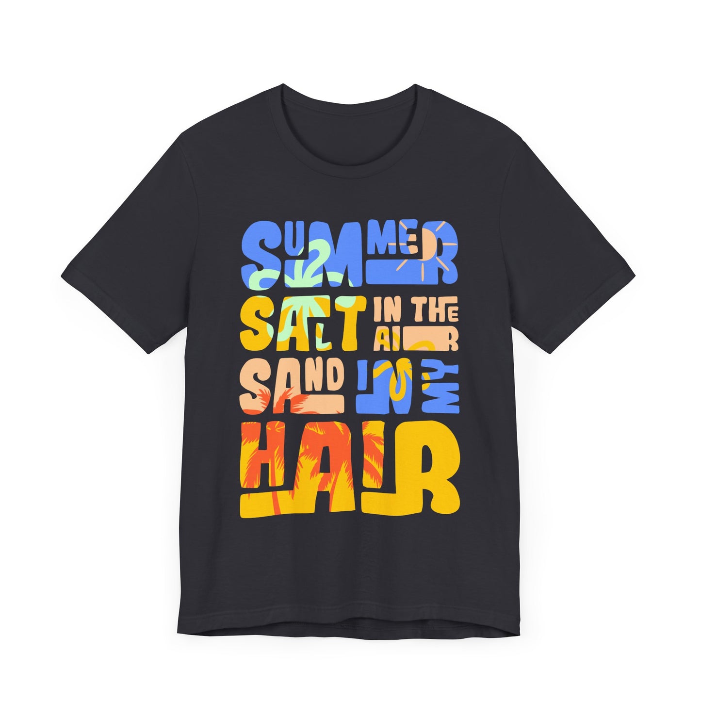 Salt In The Air, Sand In My Hair - Unisex Jersey Short Sleeve Tee - 13116