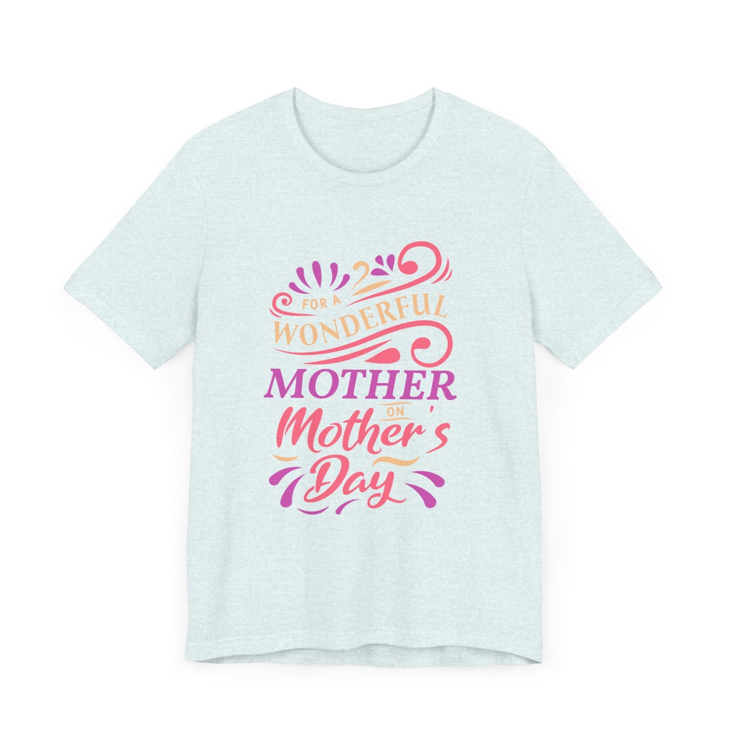 For A Wonderful Mother On Mother's Day - Unisex Jersey Short Sleeve Tee