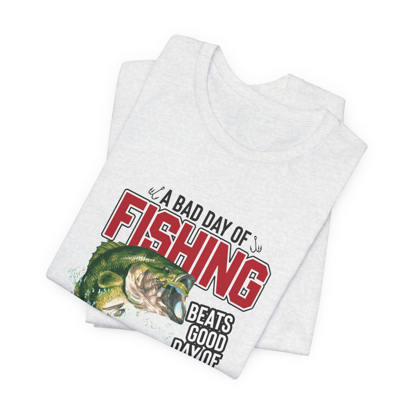 A Bad Of Fishing Beats A Good Day Of Work - Unisex Jersey Short Sleeve Tee