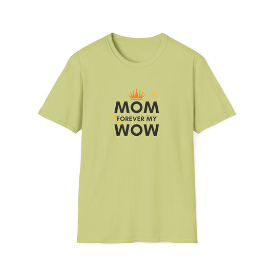 Mom, Forever My Wow - Unisex Softstyle T-Shirt - 11774