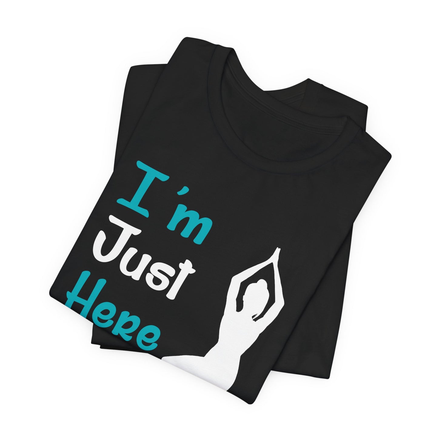 Yoga: I'm Just Here For The Savasana - Unisex Jersey Short Sleeve Tee