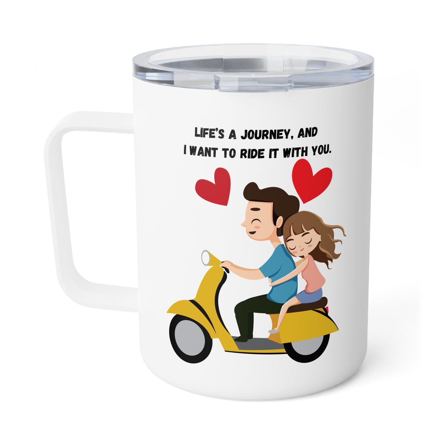 Life’s a Journey, and I Want to Ride It with You - Insulated Coffee Mug, 10oz  - 13580