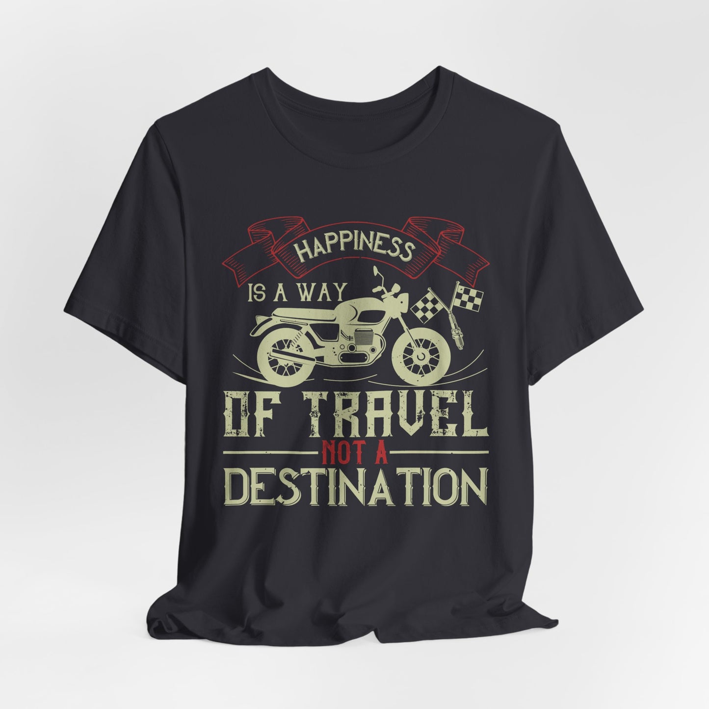 Happiness Is a Way of Travel, Not a Destination - Unisex Jersey Short Sleeve Tee - 13716