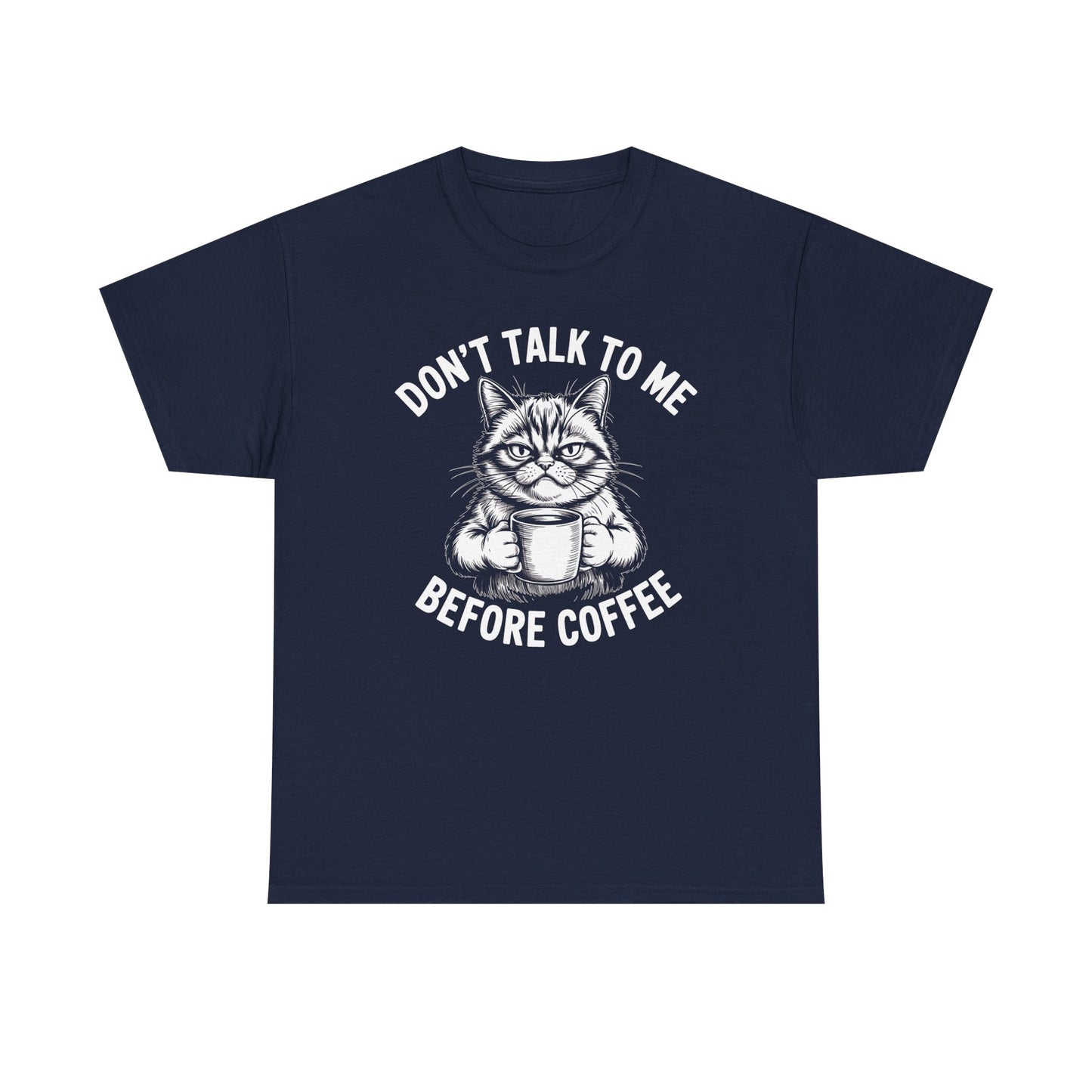 Funny Cat Coffee T-Shirt – “Don’t Talk To Me Before Coffee” Graphic Tee | Cute Grumpy Cat Shirt Gift - 14842