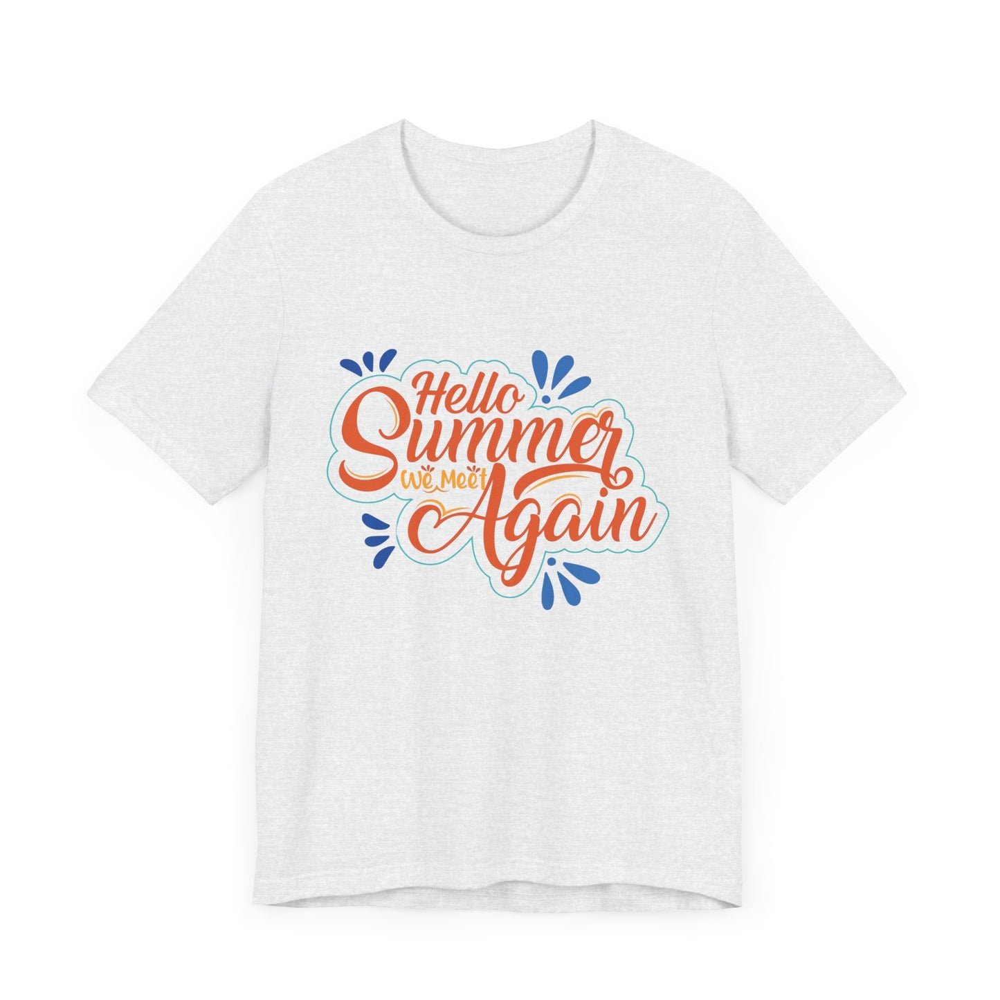 Hello Summer, We Meet Again - Unisex Jersey Short Sleeve Tee - 13099