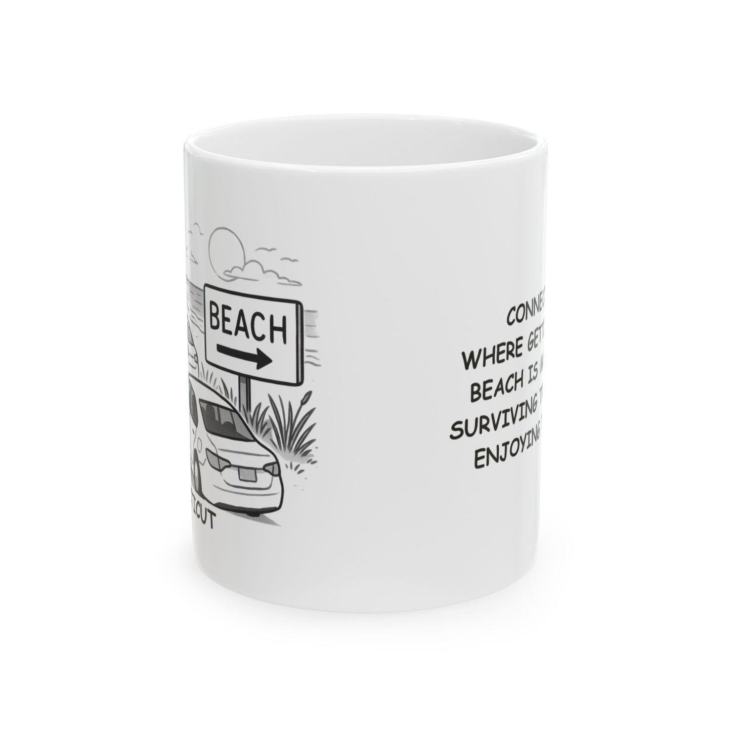 "Connecticut: Where getting to the beach is more about surviving traffic than enjoying the sand." Ceramic Mug - 13877
