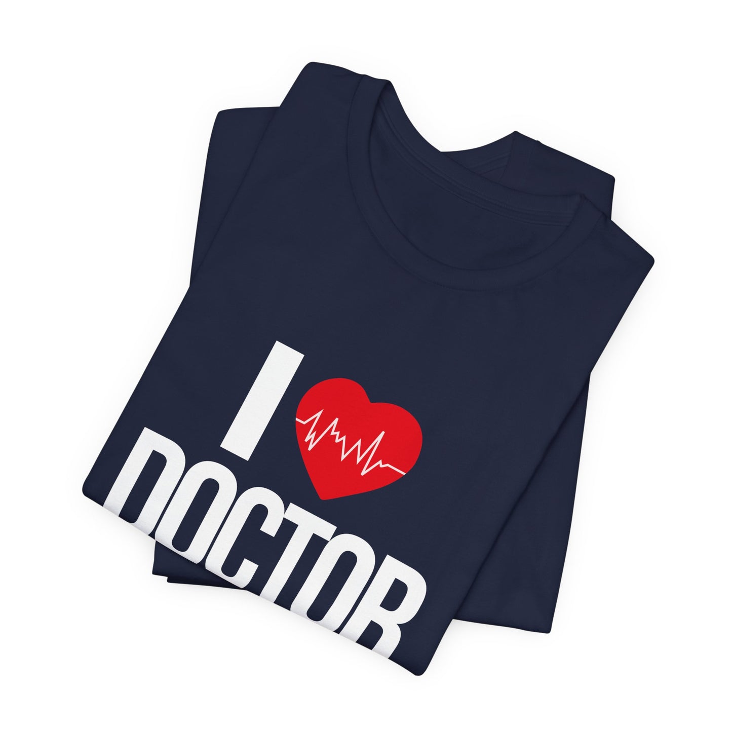 I Love Doctor - Unisex Jersey Short Sleeve Tee - 13854