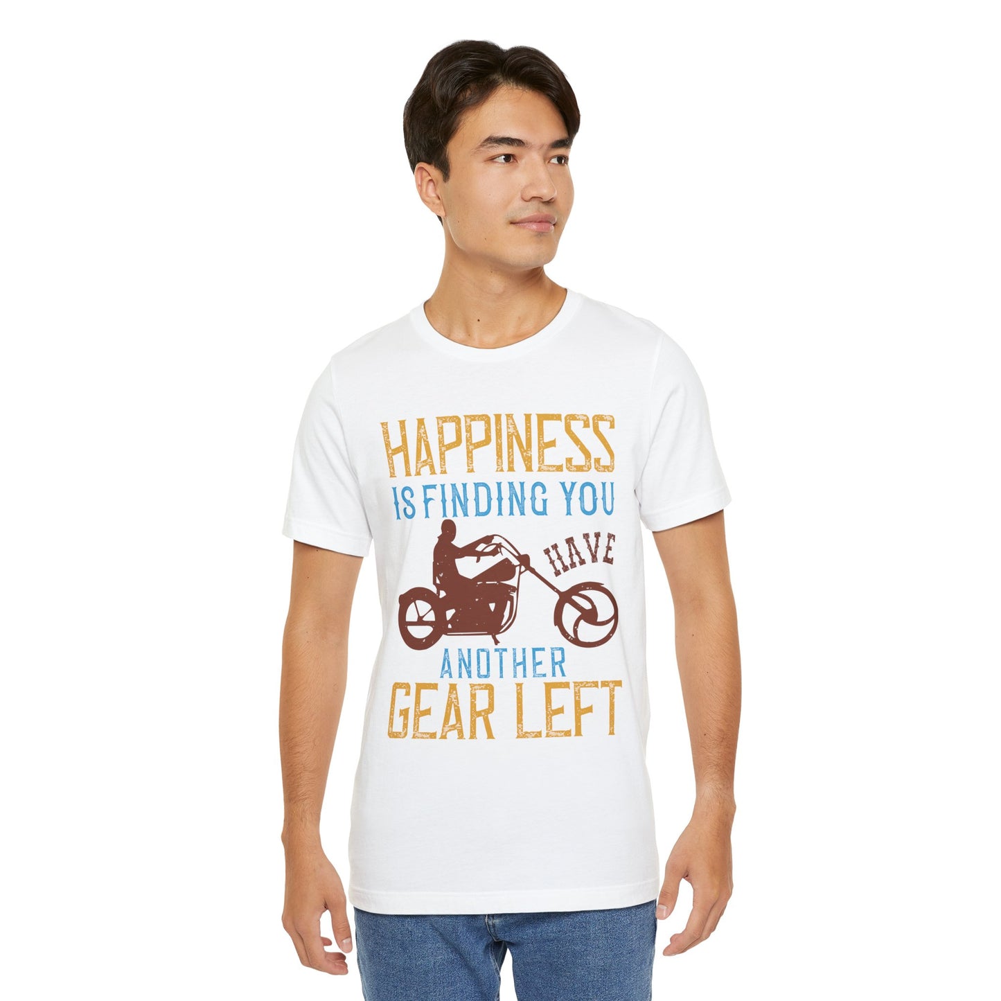 Happiness Is Finding You Have Another Gear Left - Unisex Jersey Short Sleeve Tee - 13717
