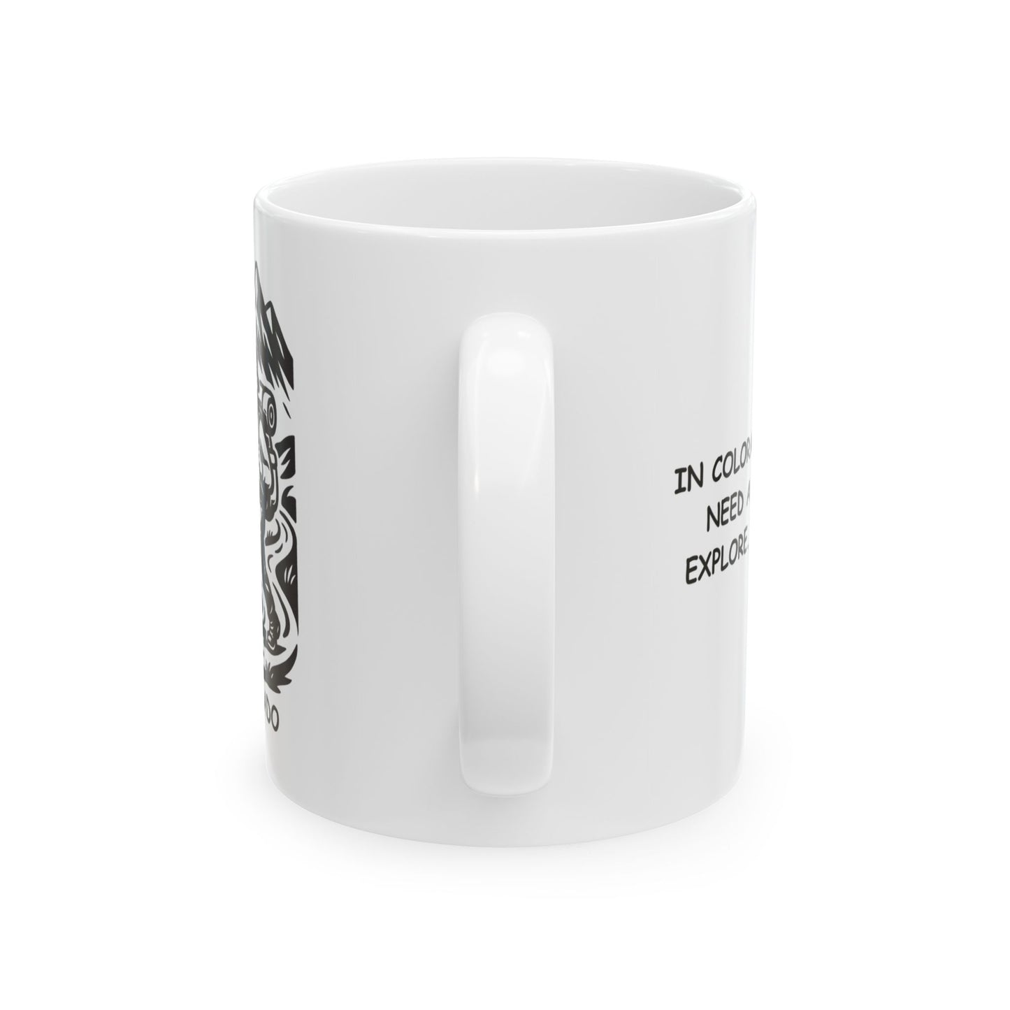 "In Colorado, we don’t need a reason to explore. We just go." Ceramic Mug - 13522