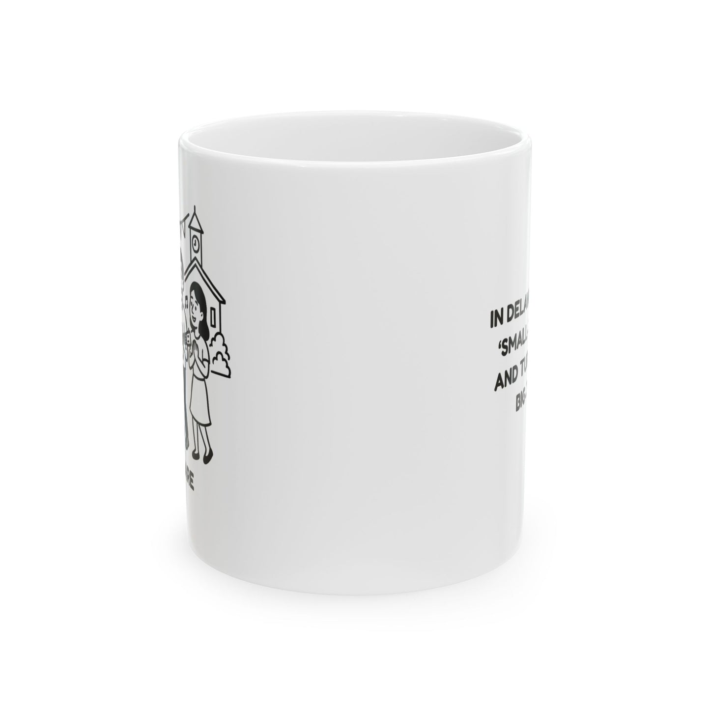 "In Delaware, we take ‘small-town vibes’ and turn them into big-time fun." Ceramic Mug - 14180