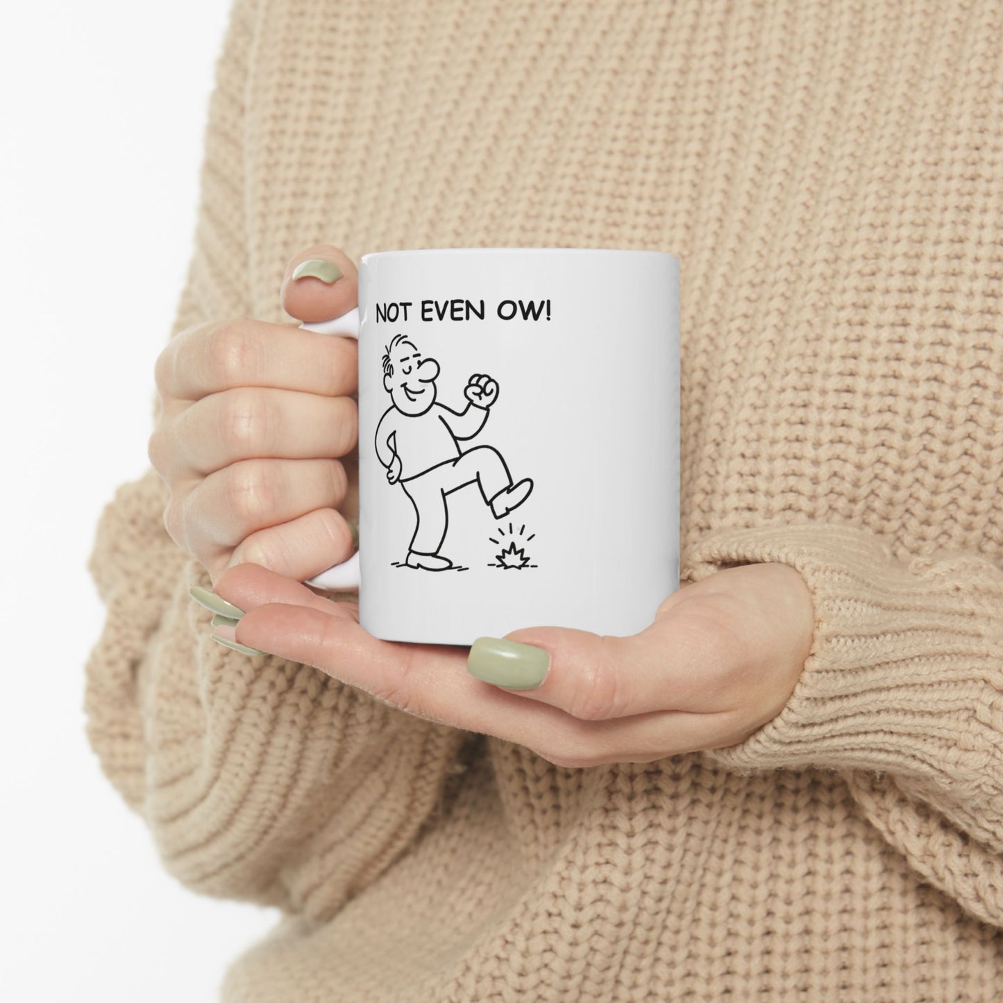 “Not even, ow!” Ceramic Mug - Perfect Gift for Friends - 11oz & 15oz - 12879