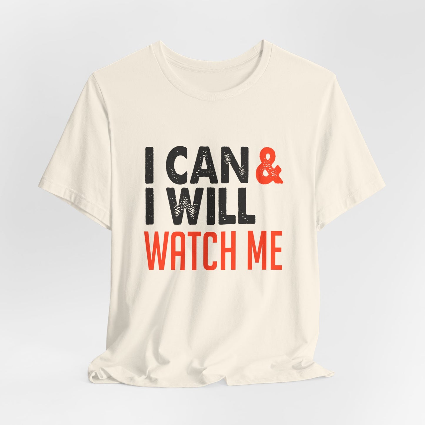 Motivational: I Can & I Will, Watch Me - Unisex Jersey Short Sleeve Tee