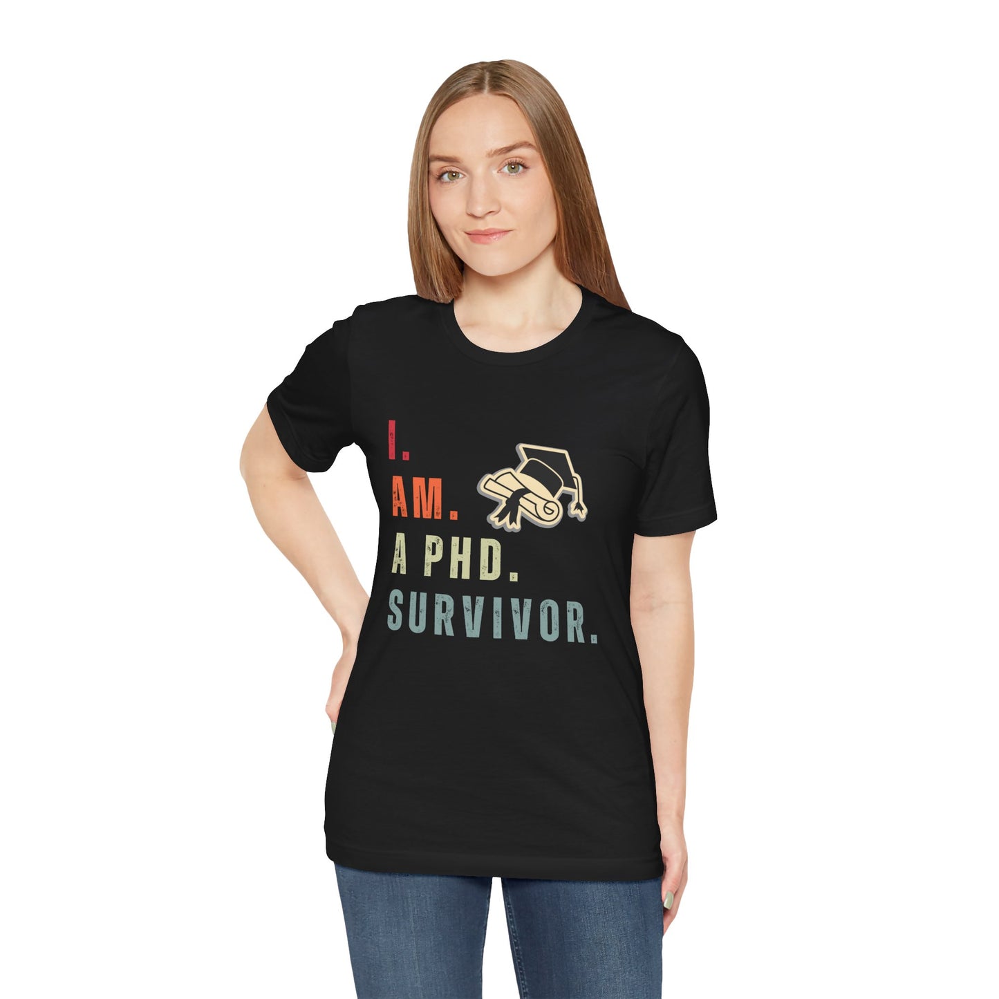 I am a Ph.D Survivor - Unisex Jersey Short Sleeve Tee