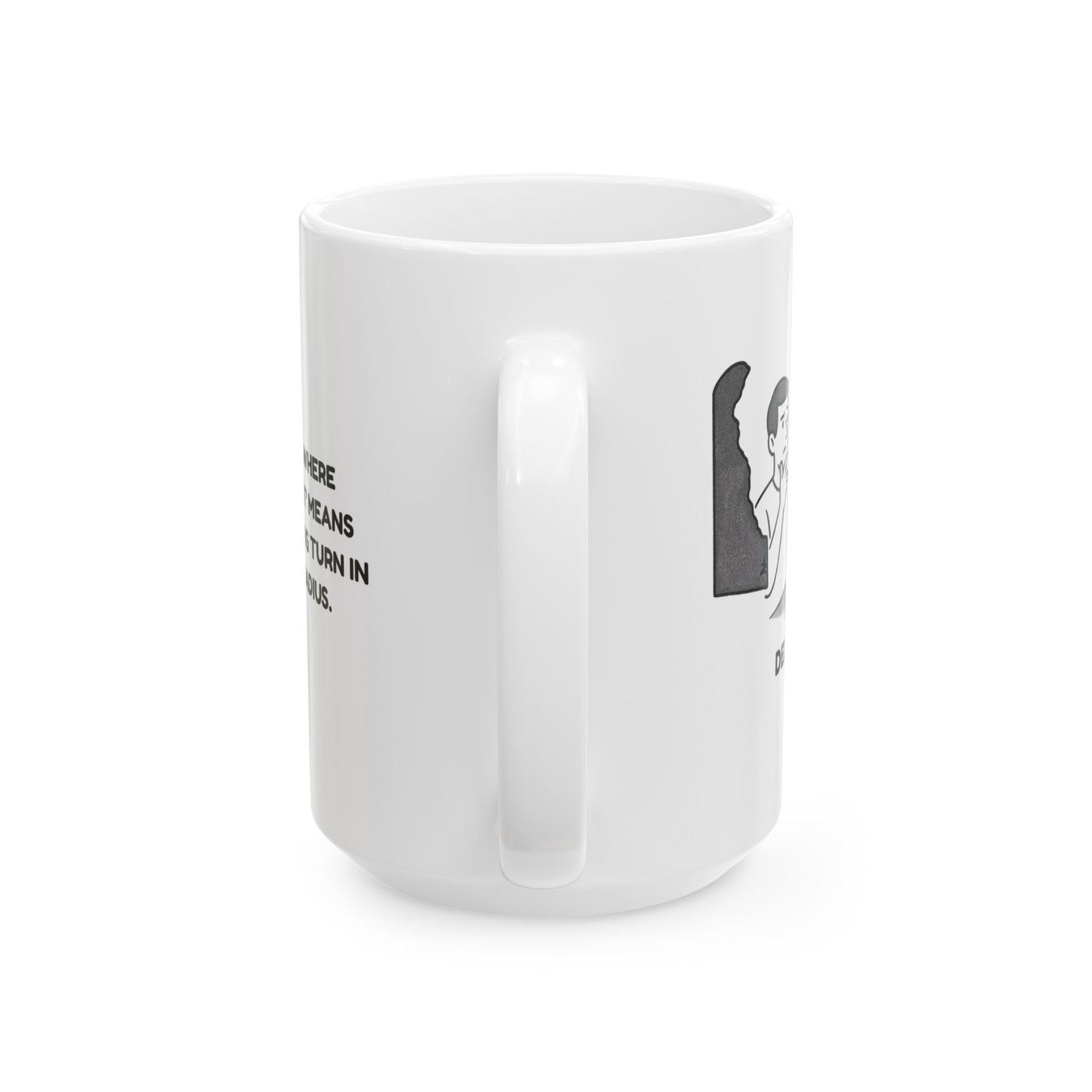 "Delaware: Where ‘getting lost’ means taking a wrong turn in a 10-mile radius." Ceramic Coffee Mug - 14169