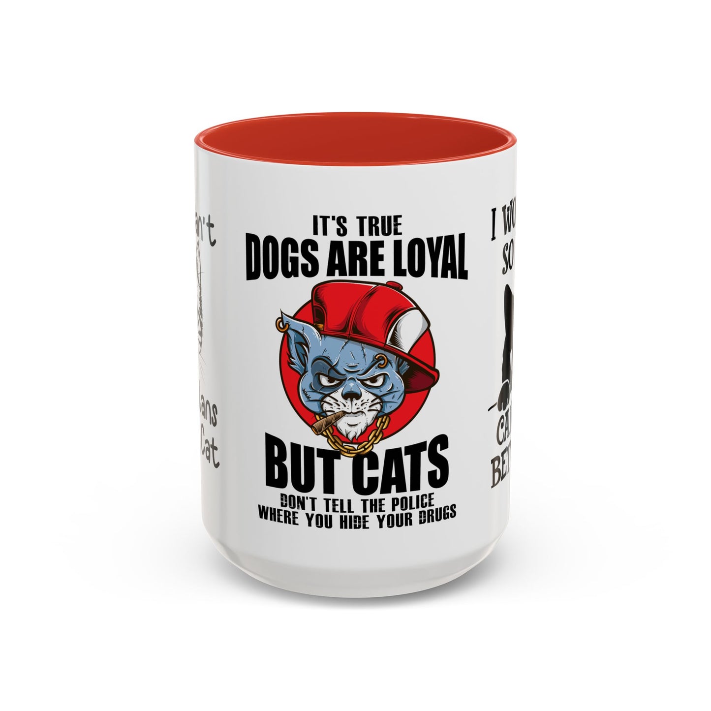 It's True Dogs Are Loyal, But Cats Don't Tell The Police Where You Hide Your Things - Accent Coffee Mug (11, 15oz)