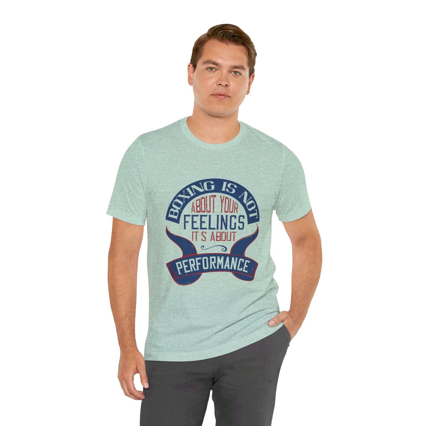 Boxing Is Not About Your Feelings. It's About Performance - Unisex Jersey Short Sleeve Tee