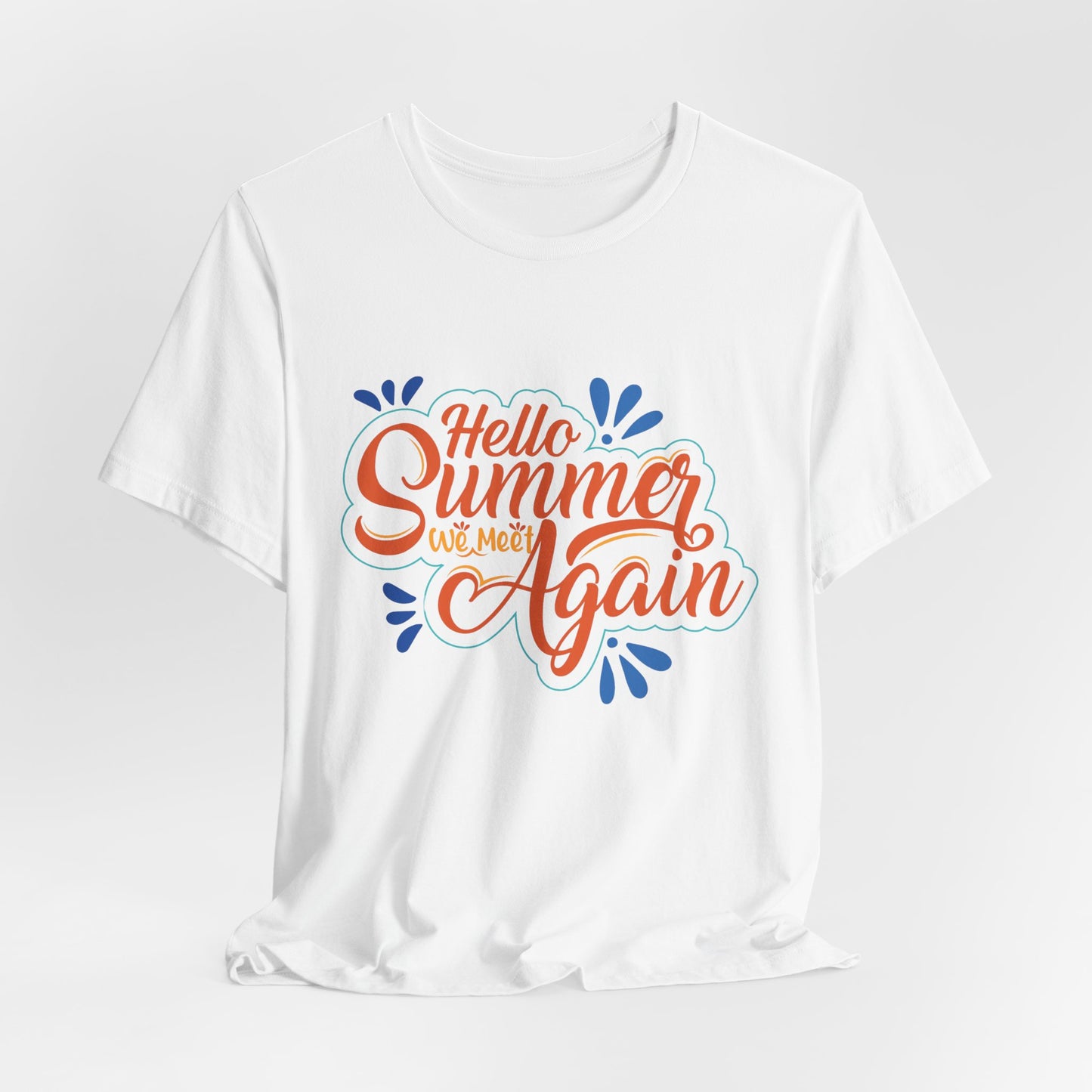 Hello Summer, We Meet Again - Unisex Jersey Short Sleeve Tee - 13099