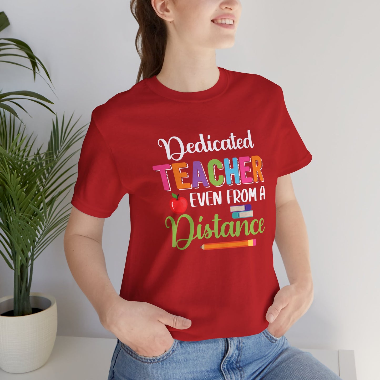 Teacher: Dedicated Teacher Even From A Distance - Unisex Jersey Short Sleeve Tee