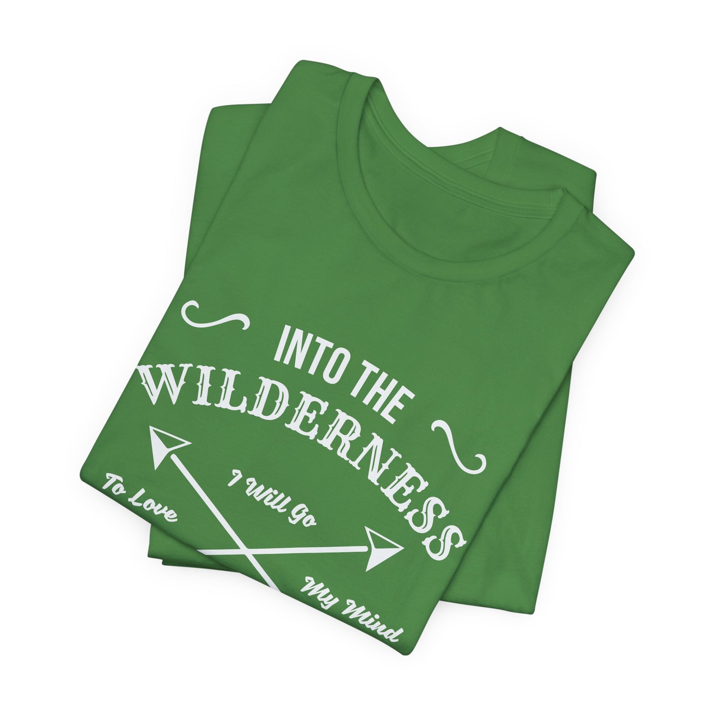 Into The Wilderness, I Will Go To Love My Mind & Find My Soul - Unisex Jersey Short Sleeve Tee - 12602