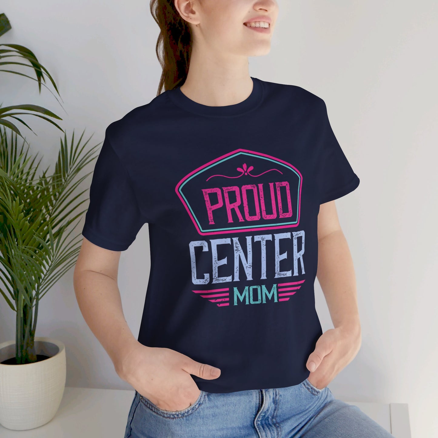 Proud Center Mom - Unisex Jersey Short Sleeve Tee