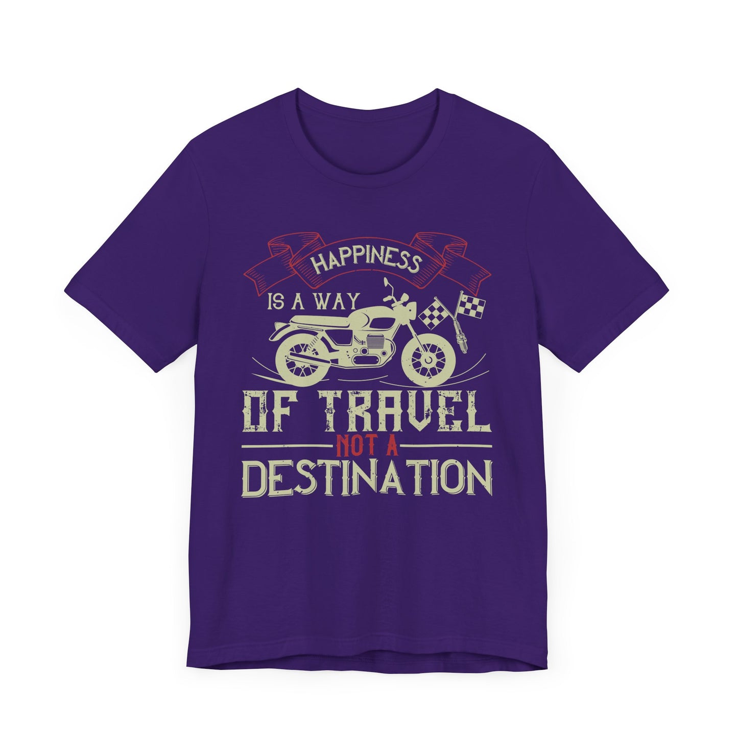Happiness Is a Way of Travel, Not a Destination - Unisex Jersey Short Sleeve Tee - 13716