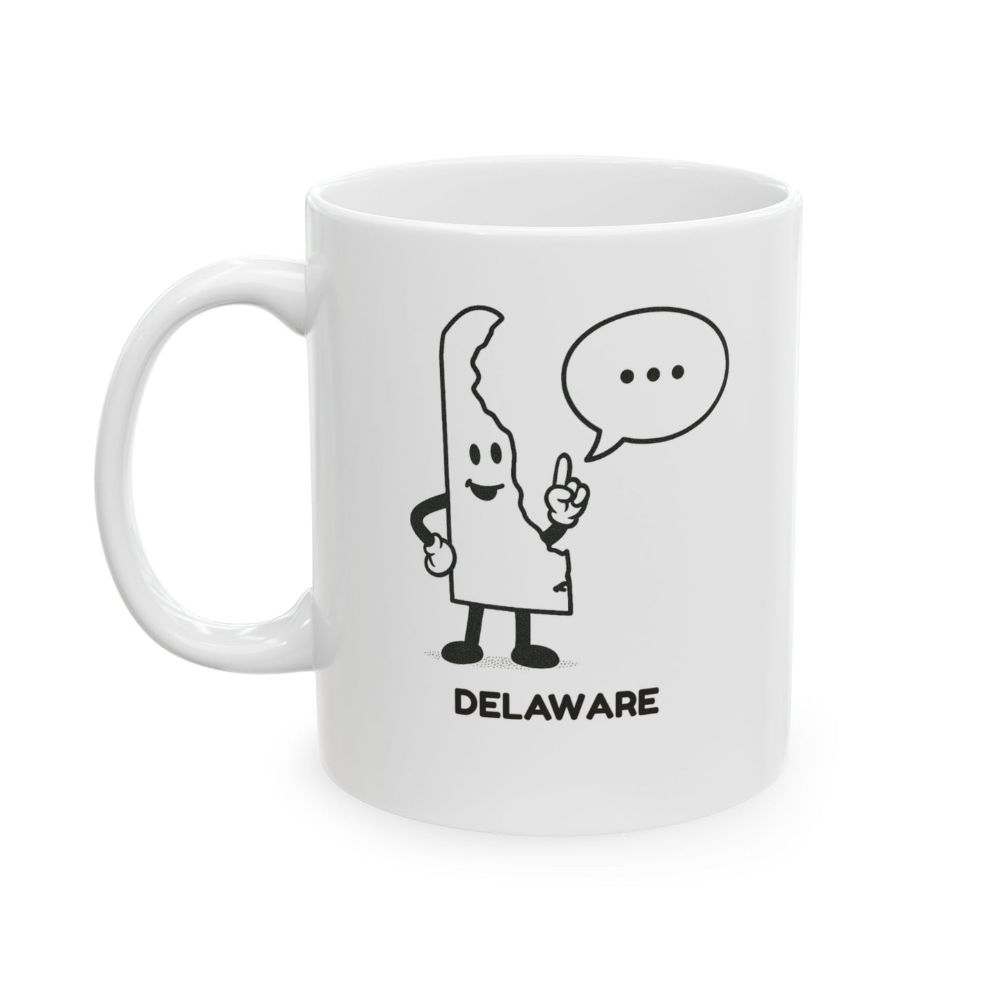 "Delaware: Where everyone’s first question is ‘What part of Delaware are you from?’" Ceramic Mug - 14151