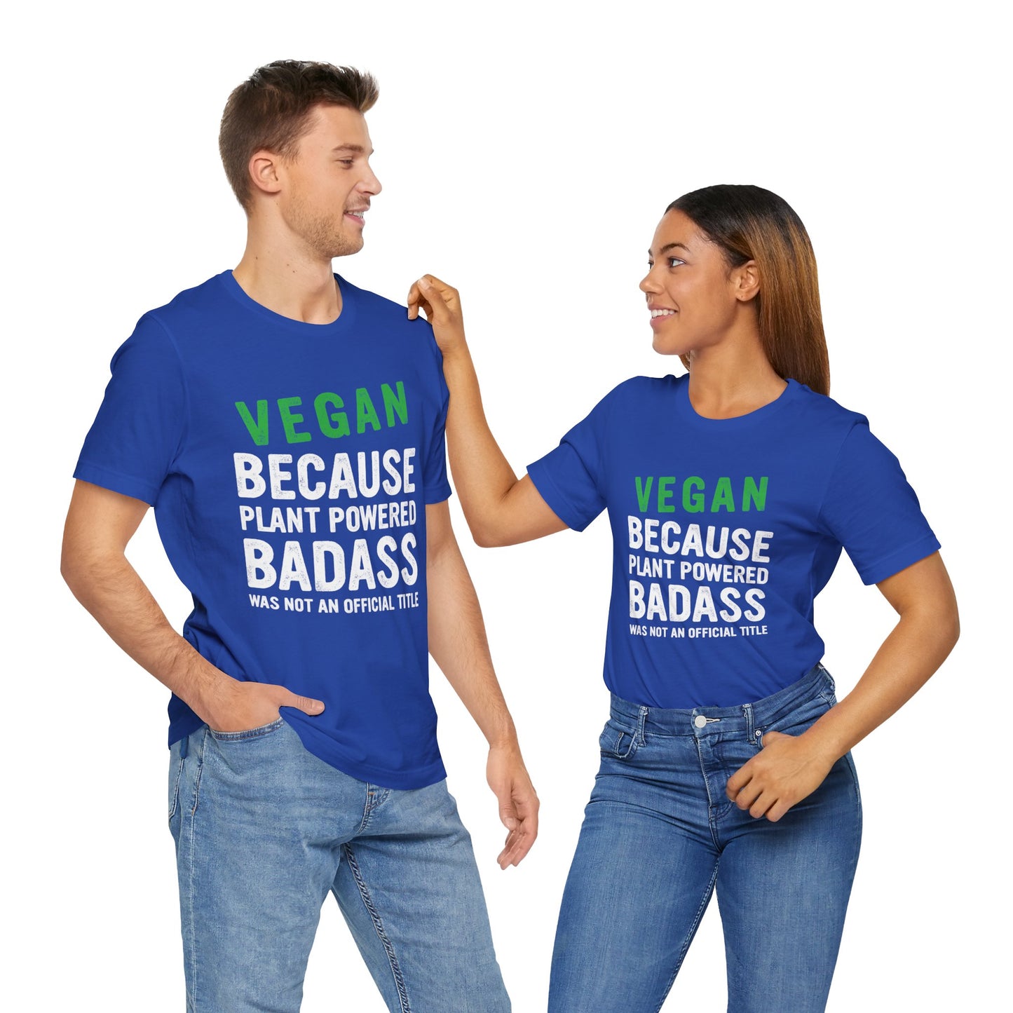 Vegan Because Plant Powered, Badass Was Not An Official Title  - Unisex Jersey Short Sleeve Tee