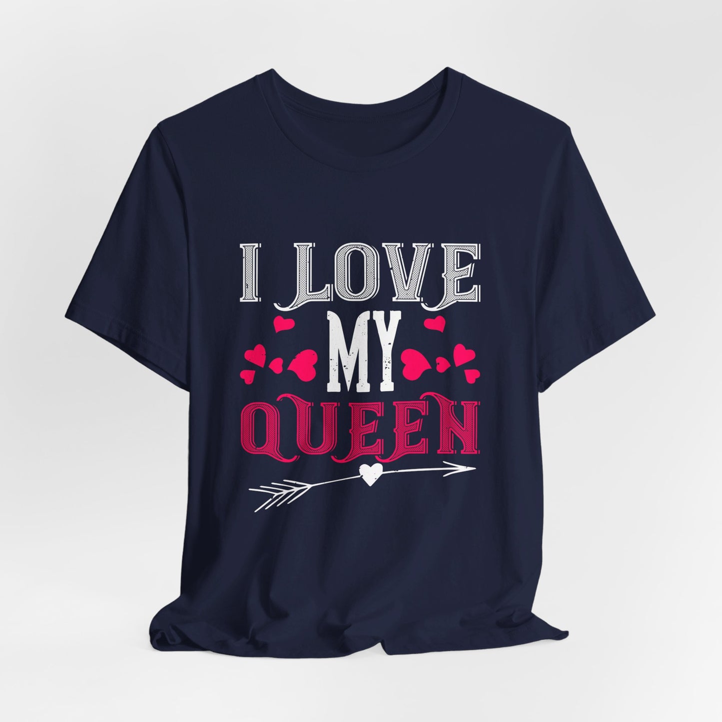 I Love My Queen - Unisex Jersey Short Sleeve Tee